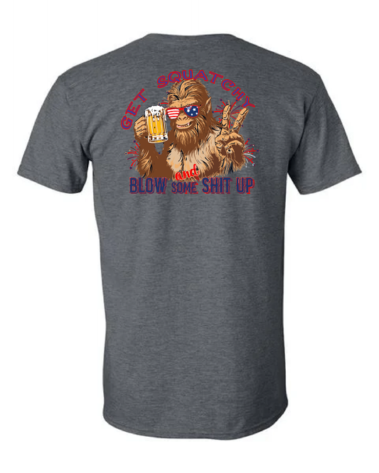 GET SQUATCHY AND BLOW SHIT UP