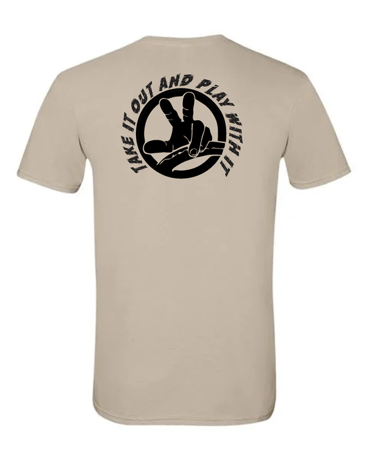 TAKE IT OUT AND PLAY WITH IT SHIRT