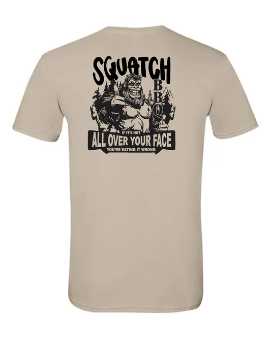 SQUATCH BBQ IF ITS NOT ON YOUR FACE YOUR EATING IT WRONG