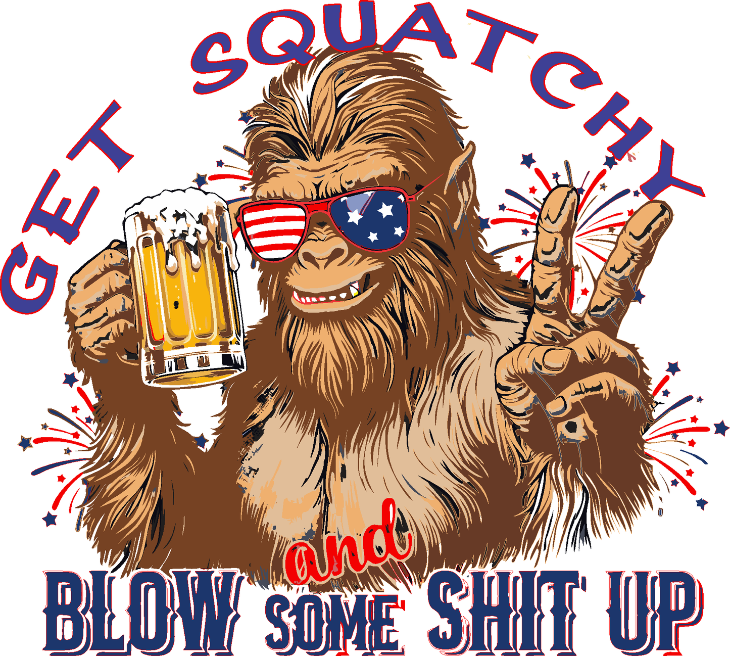 GET SQUATCHY AND BLOW SHIT UP